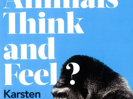 What Do Animals Think And Feel? For Discount