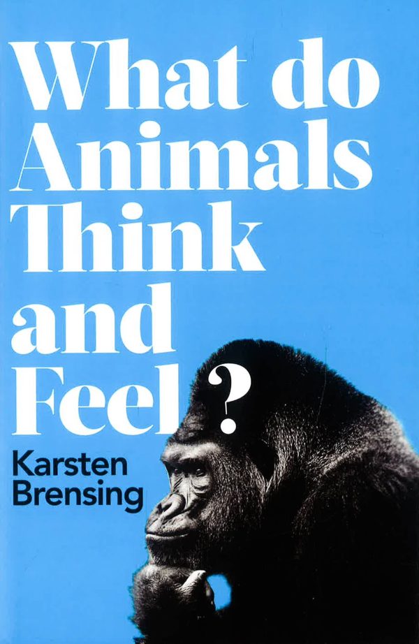 What Do Animals Think And Feel? For Discount