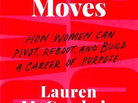 Power Moves: How Women Can Pivot, Reboot, And Build A Career Of Purpose Online