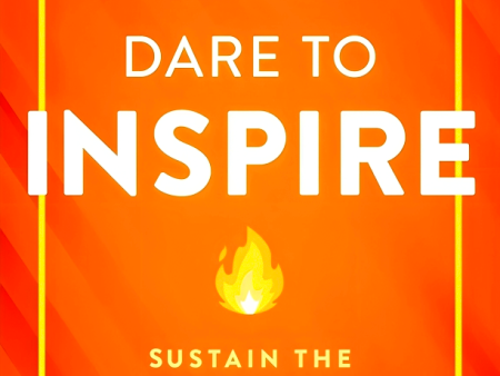 Dare To Inspire: Sustain The Fire Of Inspiration In Work And Life Cheap