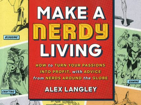 Make A Nerdy Living: How To Turn Your Passions Into Profit, With Advice From Nerds Around The Globe For Sale